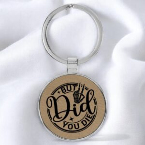 "But Did You Die?" Keychain | Durable Leatherette | Perfect Gift for Sarcasm Lovers